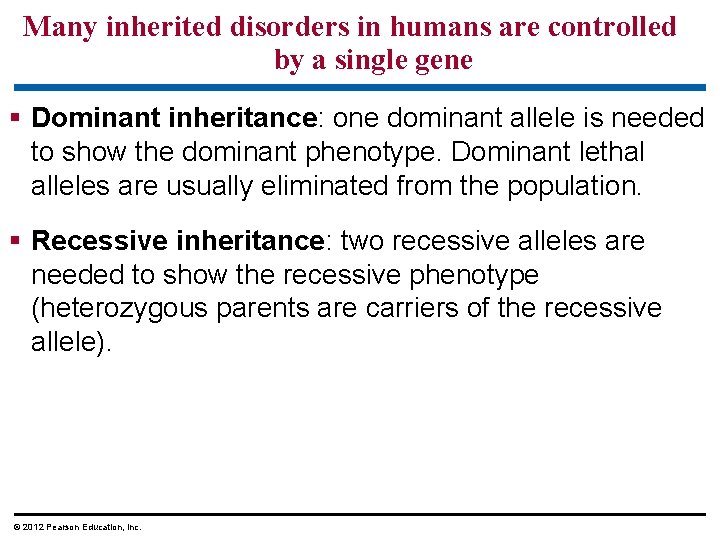 Many inherited disorders in humans are controlled by a single gene Dominant inheritance: one Many inherited disorders in humans are controlled by a single gene Dominant inheritance: one