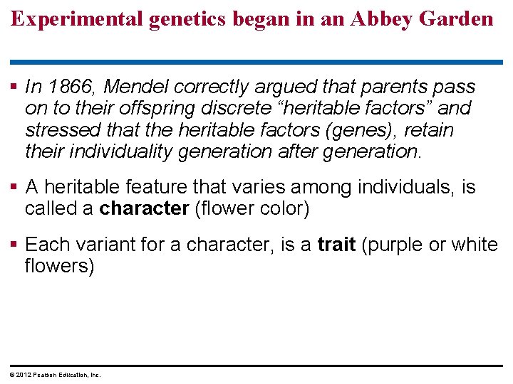 Experimental genetics began in an Abbey Garden In 1866, Mendel correctly argued that parents Experimental genetics began in an Abbey Garden In 1866, Mendel correctly argued that parents