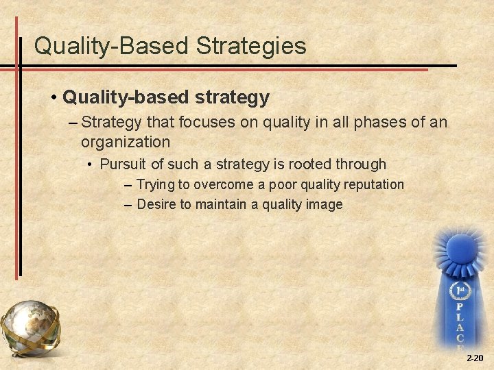 Quality-Based Strategies • Quality-based strategy – Strategy that focuses on quality in all phases Quality-Based Strategies • Quality-based strategy – Strategy that focuses on quality in all phases