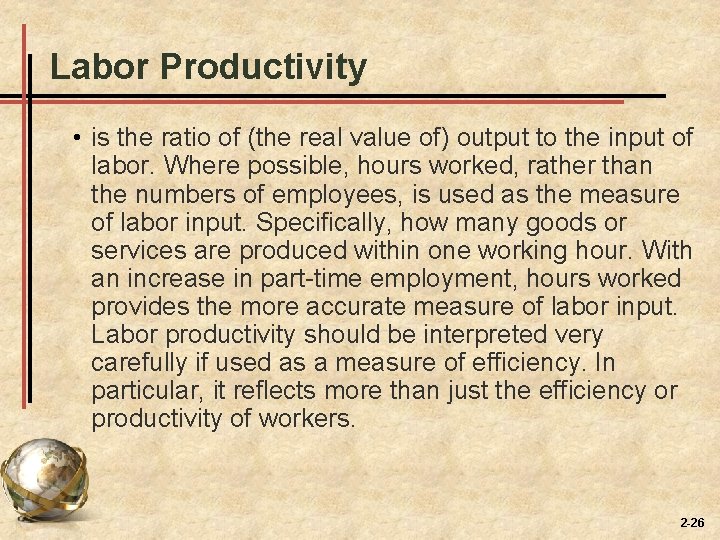 Labor Productivity • is the ratio of (the real value of) output to the Labor Productivity • is the ratio of (the real value of) output to the