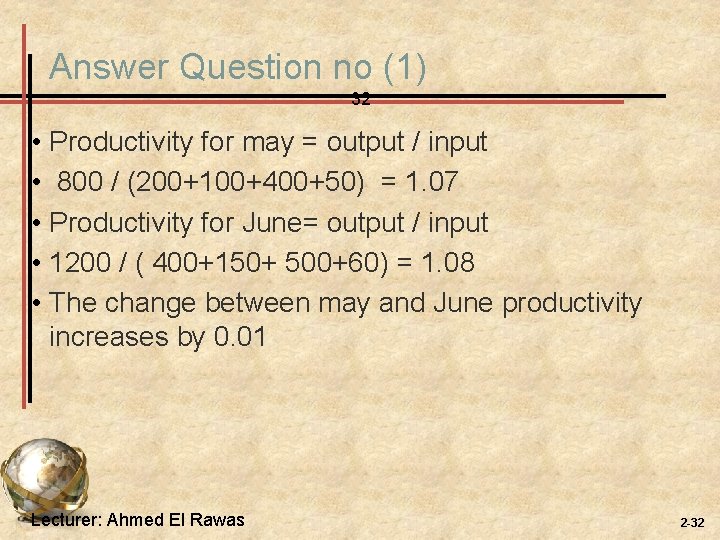 Answer Question no (1) 32 • Productivity for may = output / input • Answer Question no (1) 32 • Productivity for may = output / input •