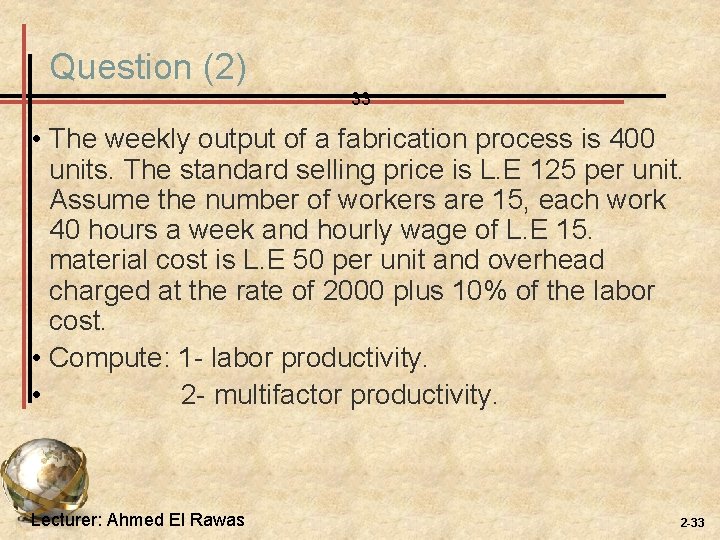 Question (2) 33 • The weekly output of a fabrication process is 400 units. Question (2) 33 • The weekly output of a fabrication process is 400 units.