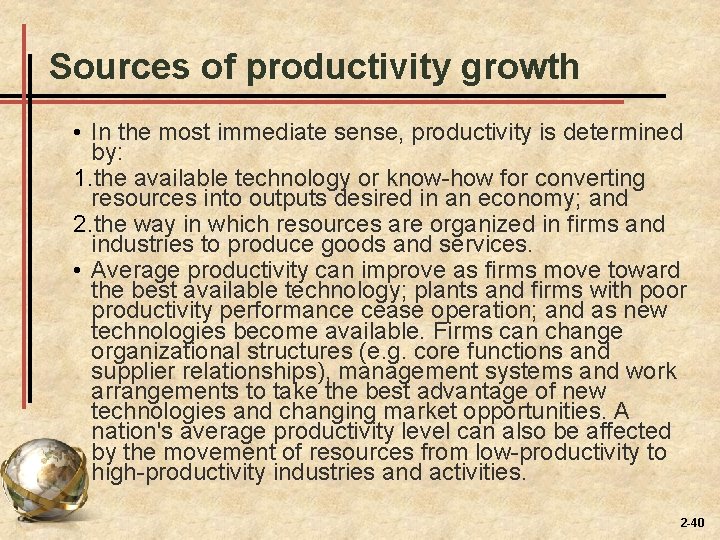 Sources of productivity growth • In the most immediate sense, productivity is determined by: Sources of productivity growth • In the most immediate sense, productivity is determined by: