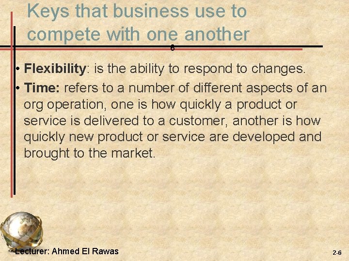 Keys that business use to compete with one another 6 • Flexibility: is the Keys that business use to compete with one another 6 • Flexibility: is the