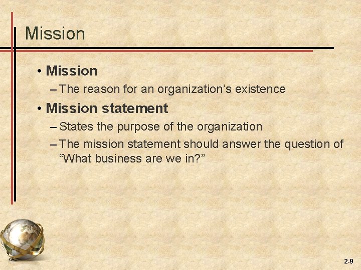Mission • Mission – The reason for an organization’s existence • Mission statement – Mission • Mission – The reason for an organization’s existence • Mission statement –