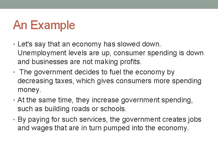 An Example • Let's say that an economy has slowed down. Unemployment levels are