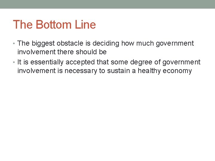 The Bottom Line • The biggest obstacle is deciding how much government involvement there