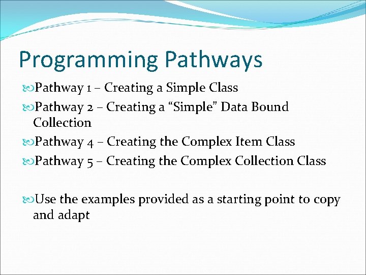 Programming Pathways Pathway 1 – Creating a Simple Class Pathway 2 – Creating a