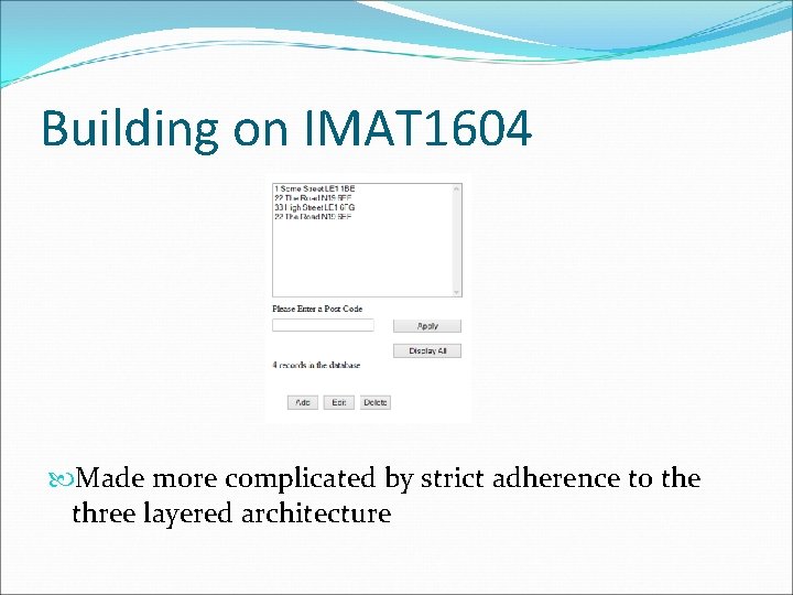 Building on IMAT 1604 Made more complicated by strict adherence to the three layered