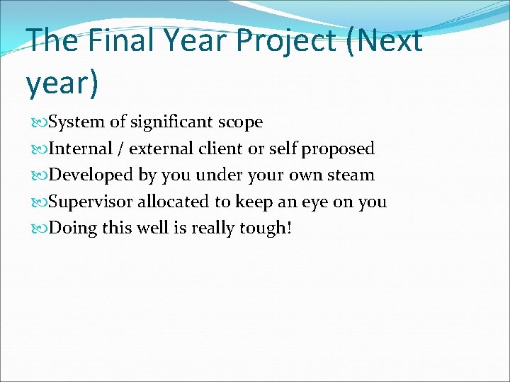 The Final Year Project (Next year) System of significant scope Internal / external client
