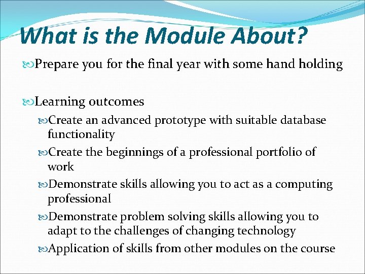 What is the Module About? Prepare you for the final year with some hand