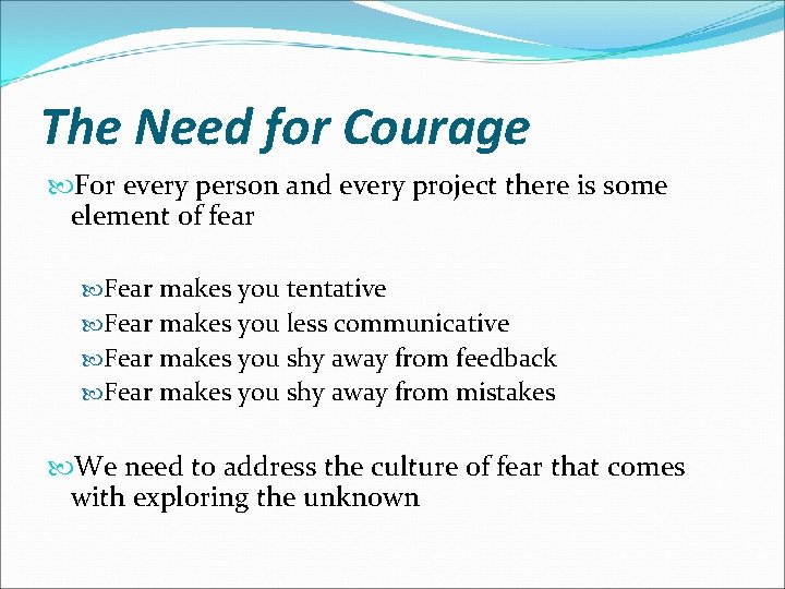 The Need for Courage For every person and every project there is some element