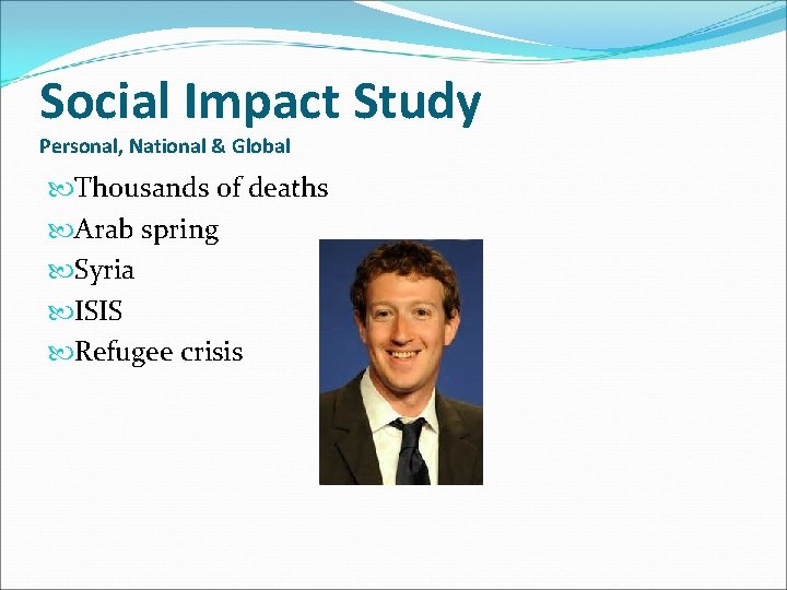 Social Impact Study Personal, National & Global Thousands of deaths Arab spring Syria ISIS