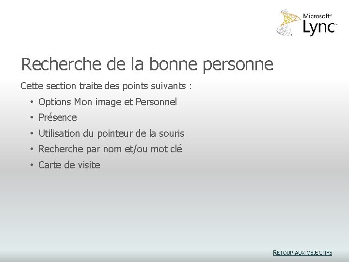 Recherche de la bonne personne Cette section traite des points suivants : • Options Recherche de la bonne personne Cette section traite des points suivants : • Options