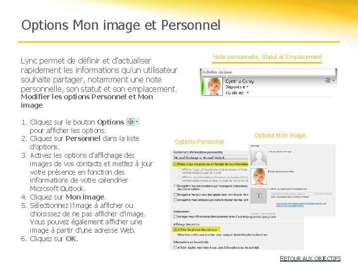 Options Mon image et Personnel Lync permet de définir et d’actualiser rapidement les informations Options Mon image et Personnel Lync permet de définir et d’actualiser rapidement les informations