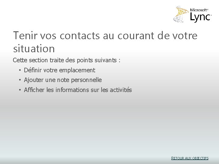 Tenir vos contacts au courant de votre situation Cette section traite des points suivants Tenir vos contacts au courant de votre situation Cette section traite des points suivants
