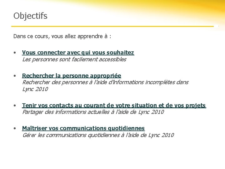 Objectifs Dans ce cours, vous allez apprendre à : • Vous connecter avec qui Objectifs Dans ce cours, vous allez apprendre à : • Vous connecter avec qui