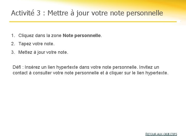 Activité 3 : Mettre à jour votre note personnelle 1. Cliquez dans la zone Activité 3 : Mettre à jour votre note personnelle 1. Cliquez dans la zone