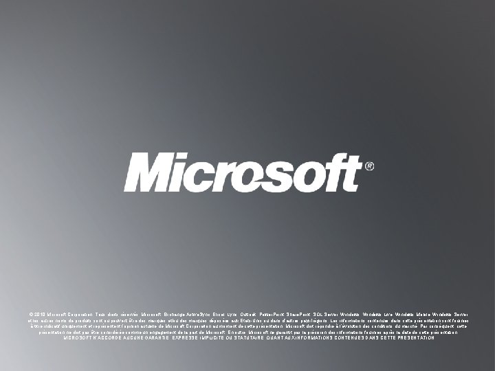 © 2010 Microsoft Corporation. Tous droits réservés. Microsoft, Exchange Active. Sync, Excel, Lync, Outlook, © 2010 Microsoft Corporation. Tous droits réservés. Microsoft, Exchange Active. Sync, Excel, Lync, Outlook,