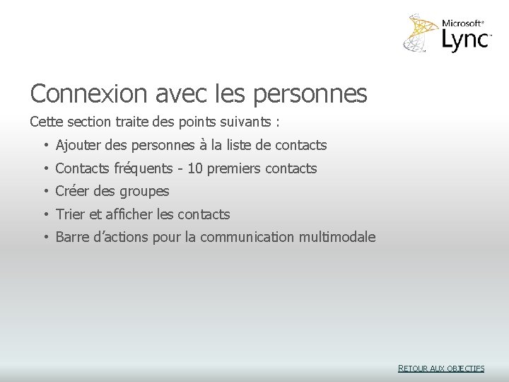 Connexion avec les personnes Cette section traite des points suivants : • Ajouter des Connexion avec les personnes Cette section traite des points suivants : • Ajouter des