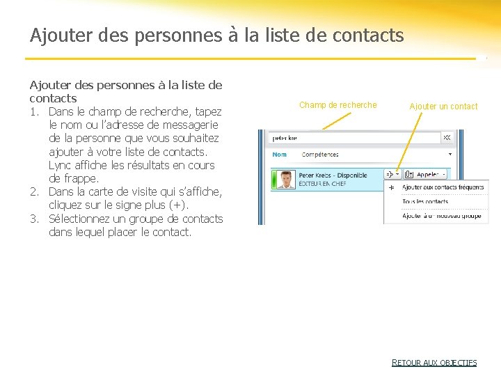 Ajouter des personnes à la liste de contacts 1. Dans le champ de recherche, Ajouter des personnes à la liste de contacts 1. Dans le champ de recherche,