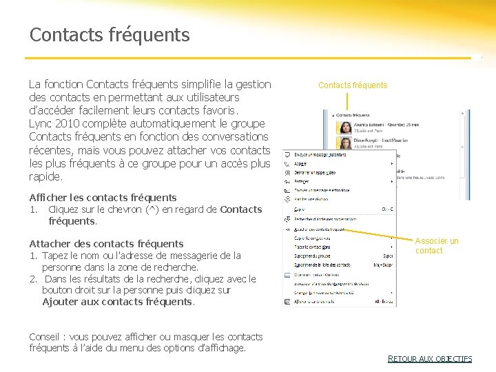 Contacts fréquents La fonction Contacts fréquents simplifie la gestion des contacts en permettant aux Contacts fréquents La fonction Contacts fréquents simplifie la gestion des contacts en permettant aux