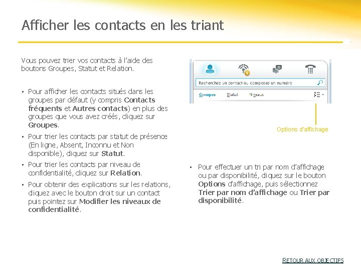 Afficher les contacts en les triant Vous pouvez trier vos contacts à l’aide des Afficher les contacts en les triant Vous pouvez trier vos contacts à l’aide des
