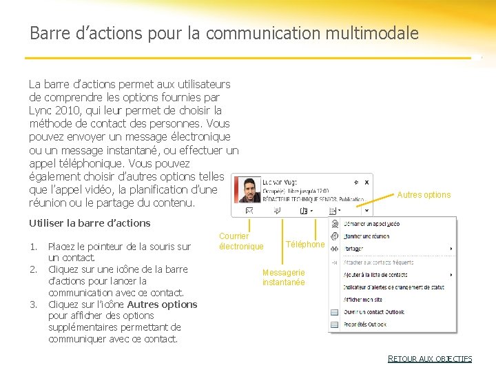 Barre d’actions pour la communication multimodale La barre d’actions permet aux utilisateurs de comprendre Barre d’actions pour la communication multimodale La barre d’actions permet aux utilisateurs de comprendre
