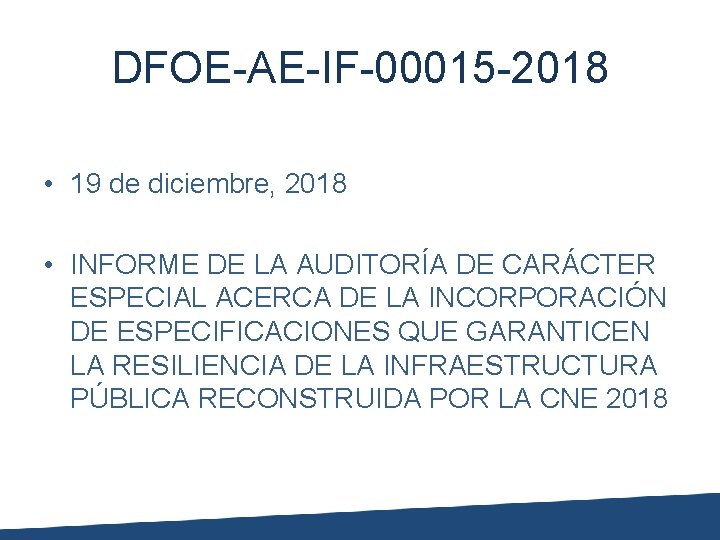 DFOE-AE-IF-00015 -2018 • 19 de diciembre, 2018 • INFORME DE LA AUDITORÍA DE CARÁCTER