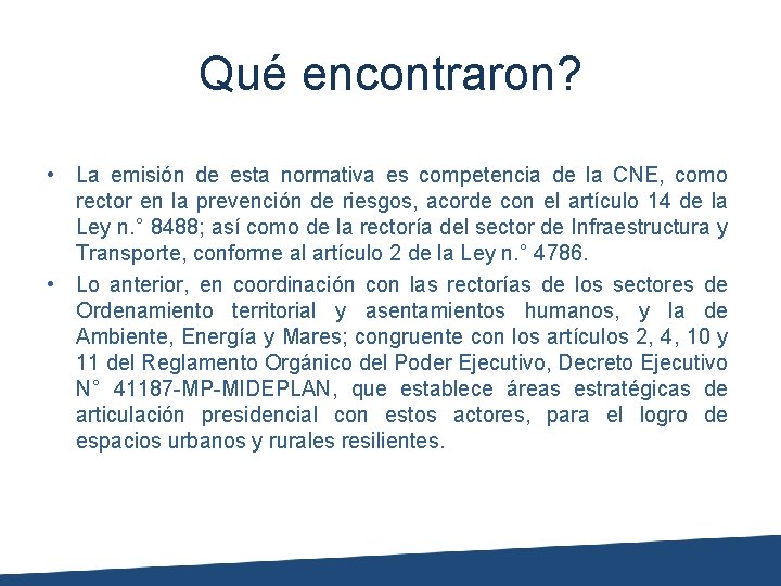 Qué encontraron? • La emisión de esta normativa es competencia de la CNE, como