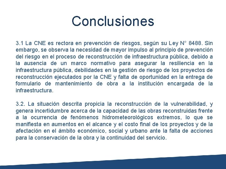 Conclusiones 3. 1 La CNE es rectora en prevención de riesgos, según su Ley