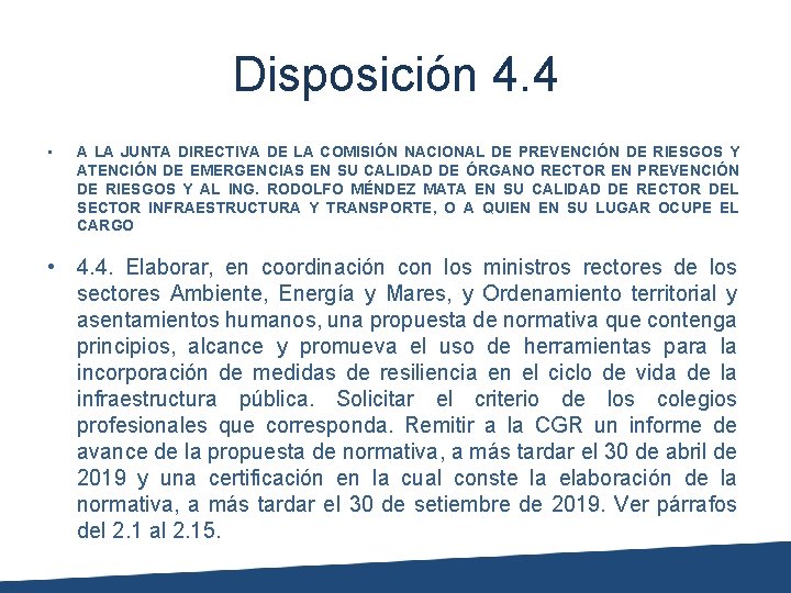 Disposición 4. 4 • A LA JUNTA DIRECTIVA DE LA COMISIÓN NACIONAL DE PREVENCIÓN