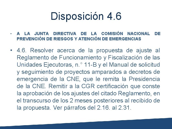 Disposición 4. 6 • A LA JUNTA DIRECTIVA DE LA COMISIÓN NACIONAL PREVENCIÓN DE