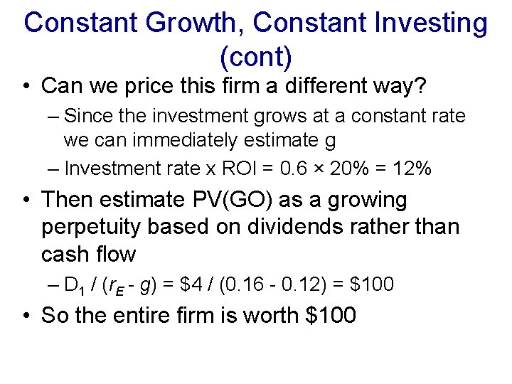 Constant Growth, Constant Investing (cont) • Can we price this firm a different way?