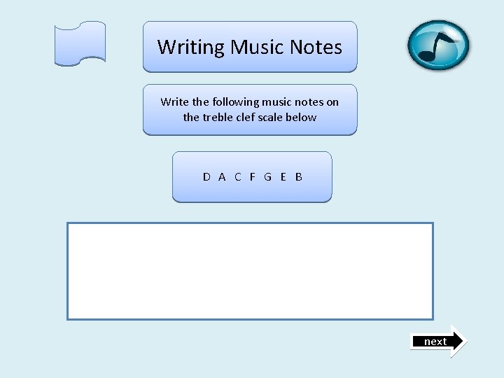 Writing Music Notes Write the following music notes on the treble clef scale below