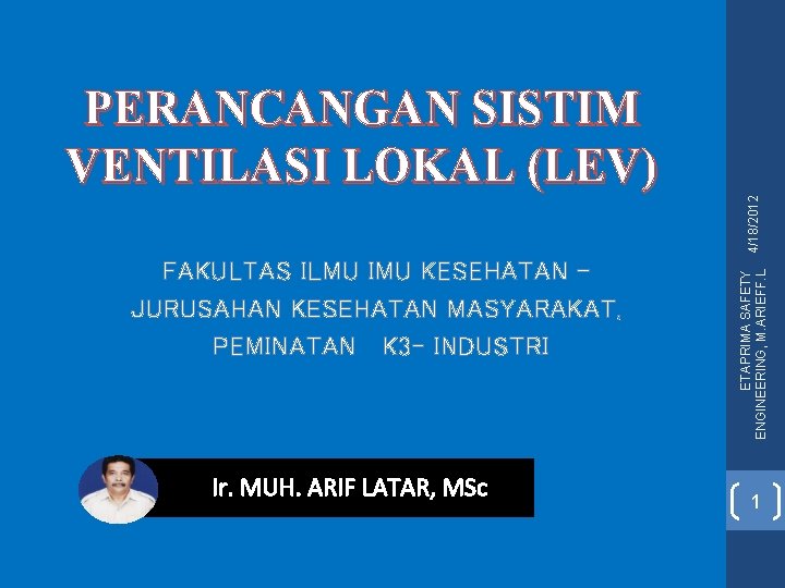 FAKULTAS ILMU IMU KESEHATAN – JURUSAHAN KESEHATAN MASYARAKAT, PEMINATAN K 3 - INDUSTRI Ir.