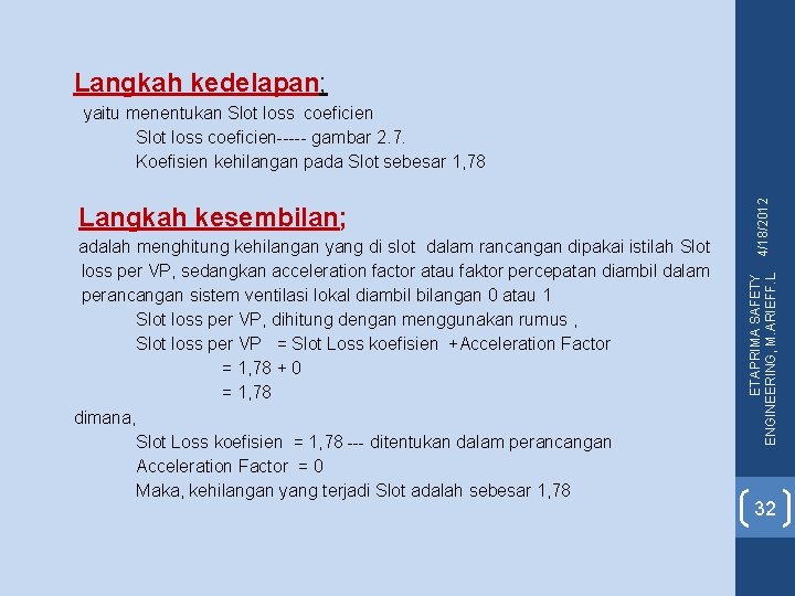 Langkah kedelapan; Langkah kesembilan; adalah menghitung kehilangan yang di slot dalam rancangan dipakai istilah