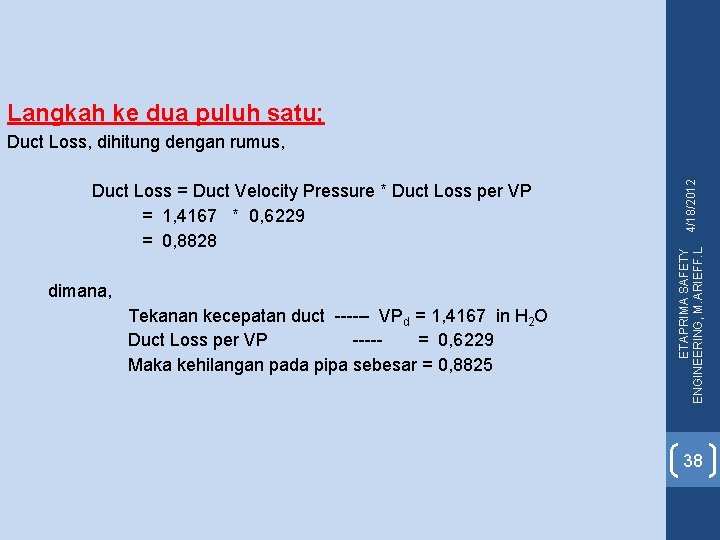 Duct Loss, dihitung dengan rumus, Duct Loss = Duct Velocity Pressure * Duct Loss