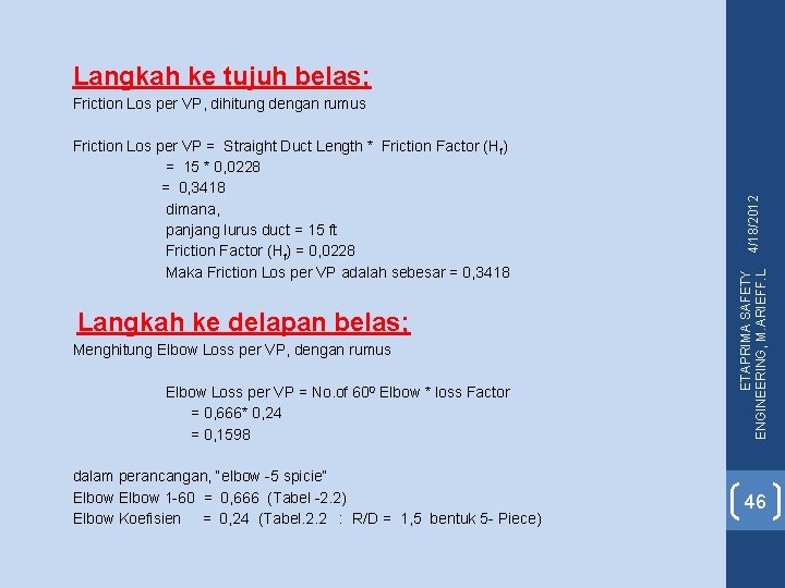 Friction Los per VP, dihitung dengan rumus Friction Los per VP = Straight Duct