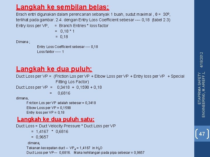 Langkah ke sembilan belas; Brach entri digunakan dalam perencanan sebanyak 1 buah, sudut maximal