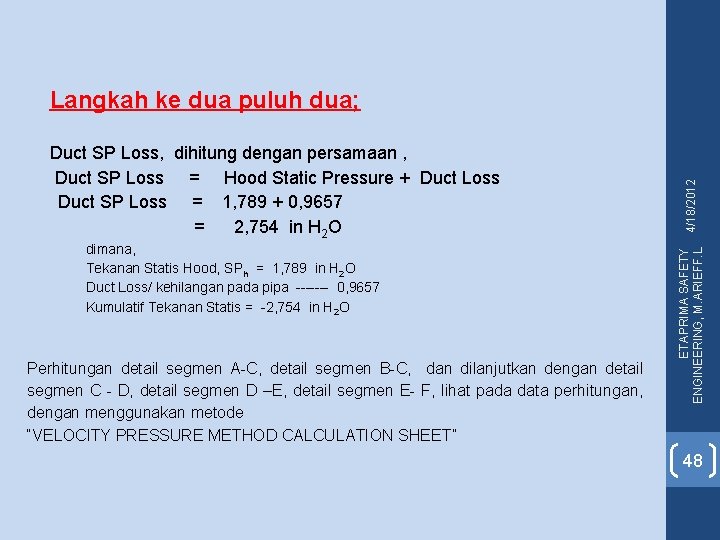 Duct SP Loss, dihitung dengan persamaan , Duct SP Loss = Hood Static Pressure