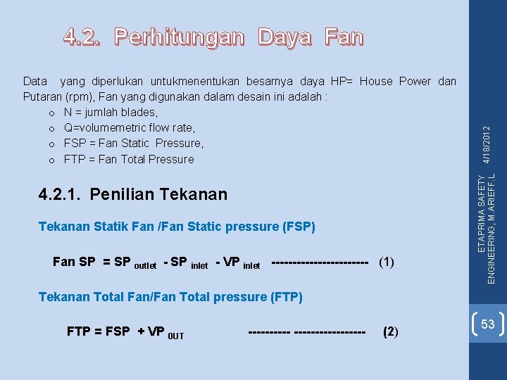 Data yang diperlukan untukmenentukan besarnya daya HP= House Power dan Putaran (rpm), Fan yang Data yang diperlukan untukmenentukan besarnya daya HP= House Power dan Putaran (rpm), Fan yang