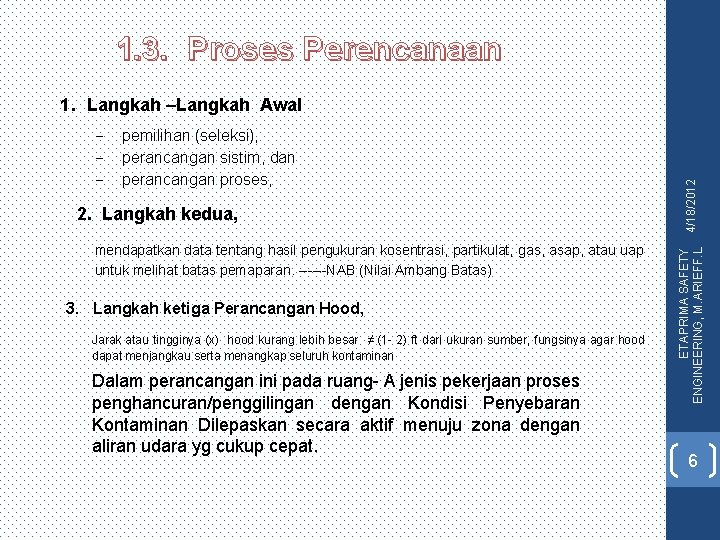 1. 3. Proses Perencanaan - pemilihan (seleksi), perancangan sistim, dan perancangan proses, 2. Langkah