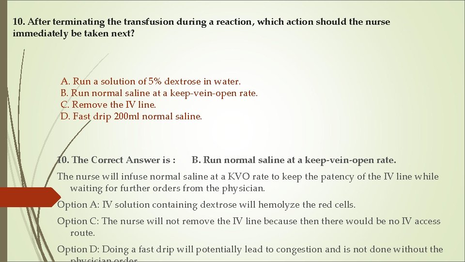 10. After terminating the transfusion during a reaction, which action should the nurse immediately