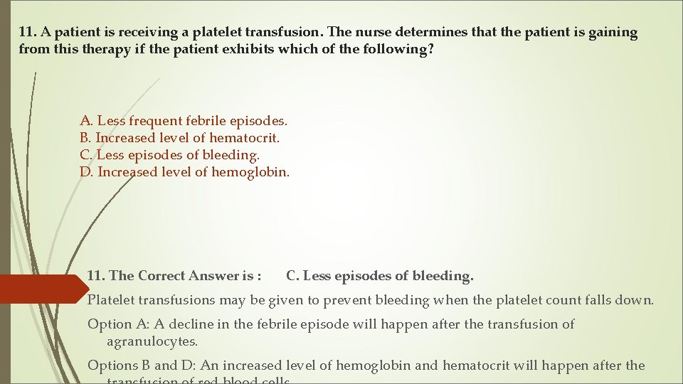 11. A patient is receiving a platelet transfusion. The nurse determines that the patient