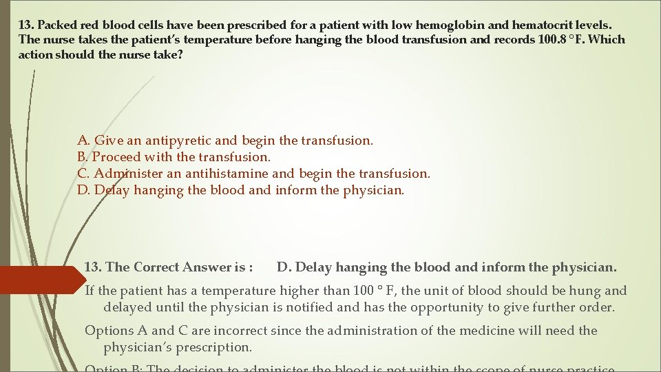 13. Packed red blood cells have been prescribed for a patient with low hemoglobin
