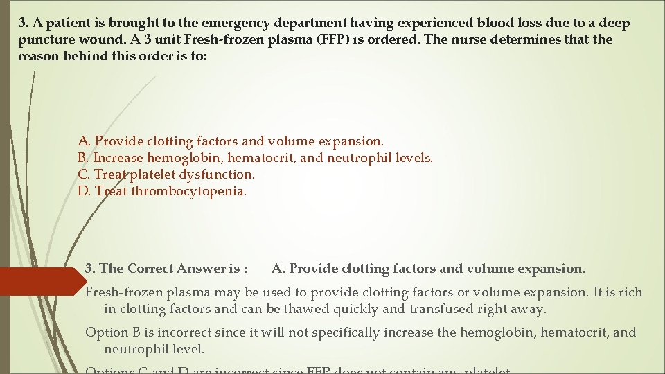 3. A patient is brought to the emergency department having experienced blood loss due