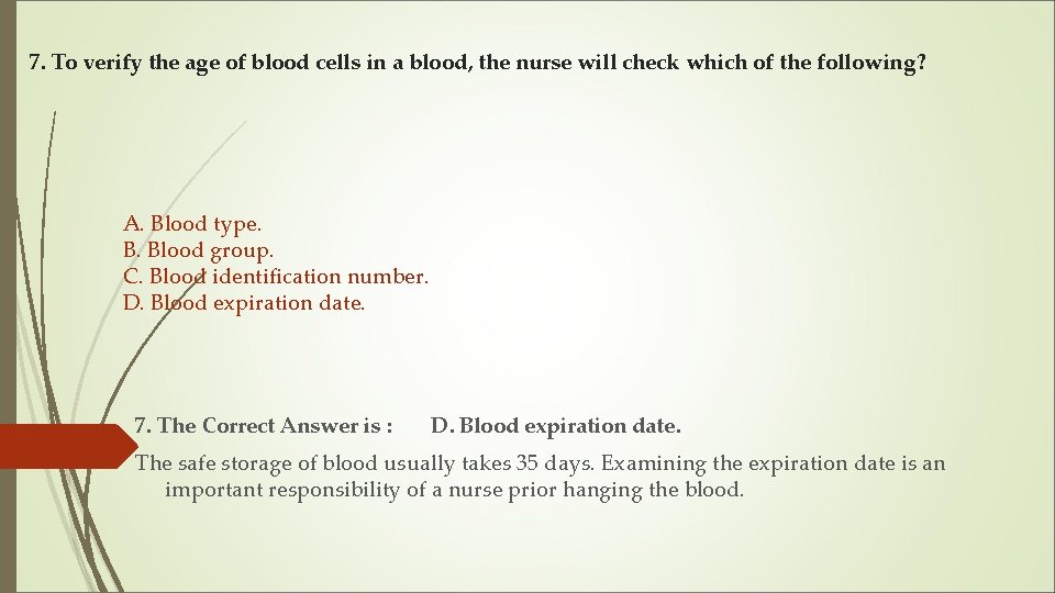 7. To verify the age of blood cells in a blood, the nurse will