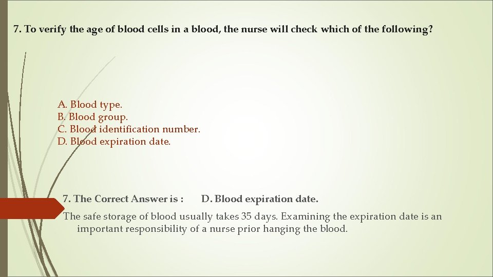 7. To verify the age of blood cells in a blood, the nurse will