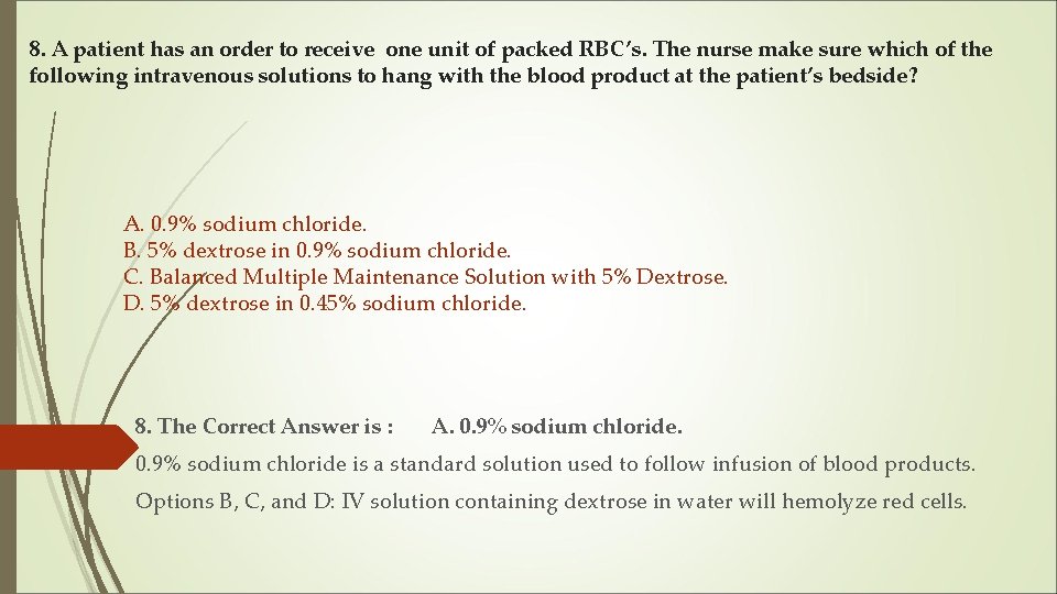 8. A patient has an order to receive one unit of packed RBC’s. The